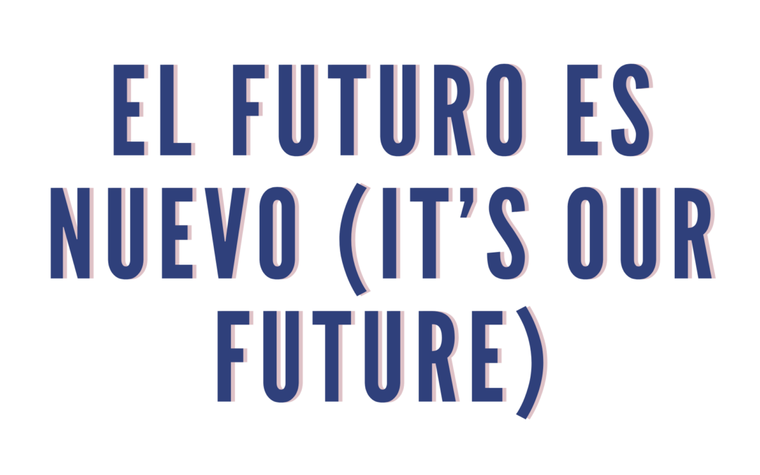 It’s Our Future / El Futuro Es Nuestro