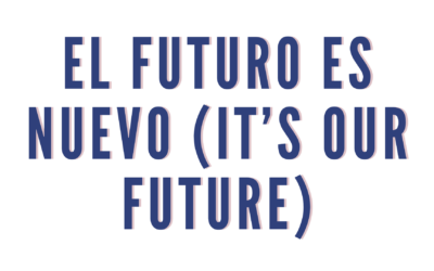 It’s Our Future / El Futuro Es Nuestro