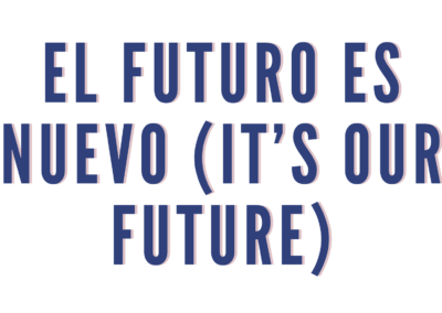 It’s Our Future / El Futuro Es Nuestro