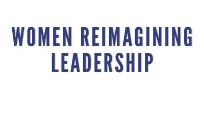 Women Reimagining Leadership